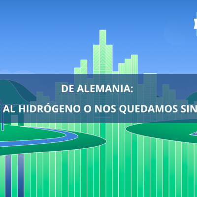 DE Alemania: all-in al hidrógeno o nos quedamos sin nada