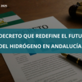 Un decreto que redefine el futuro del hidrógeno en Andalucía